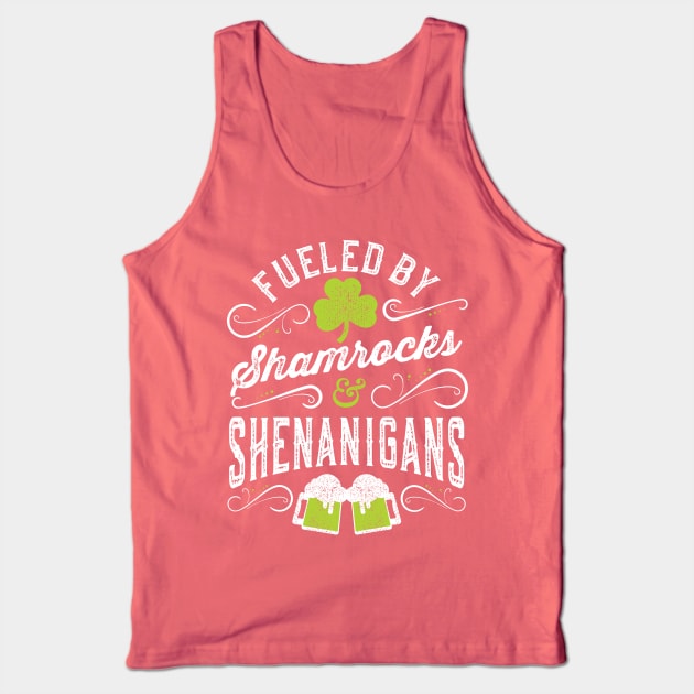 Fueled by Shamrocks & Shenanigans St Patrick's Day Tank Top by Tingsy